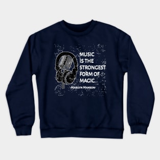 Music Is The Strongest Form Of Magic ... Marilyn Manson Quotes Crewneck Sweatshirt